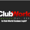 Is Club World Casinos Legit