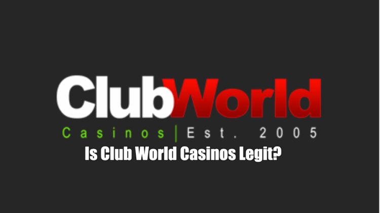 Is Club World Casinos Legit