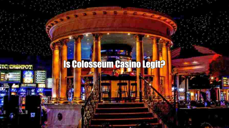Is Colosseum Casino Legit?