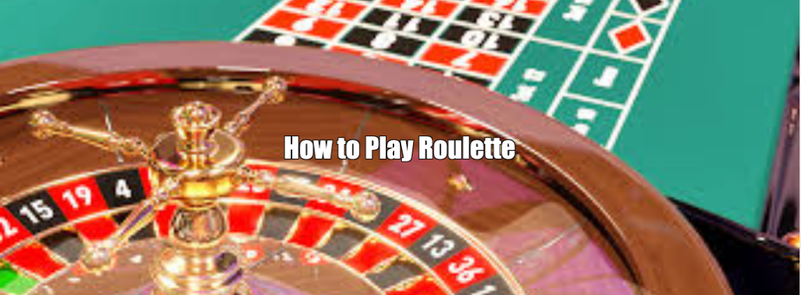 How to Play Roulette