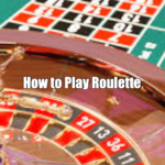 How to Play Roulette