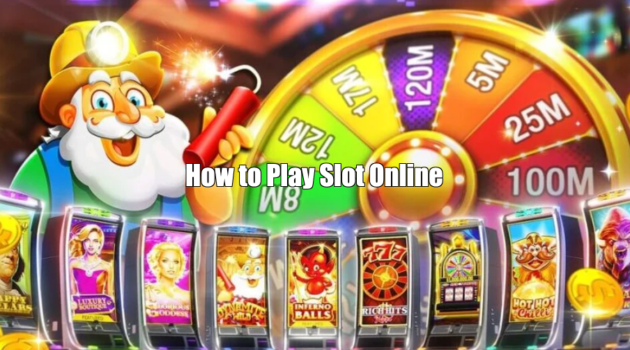 How to Play Slot Online